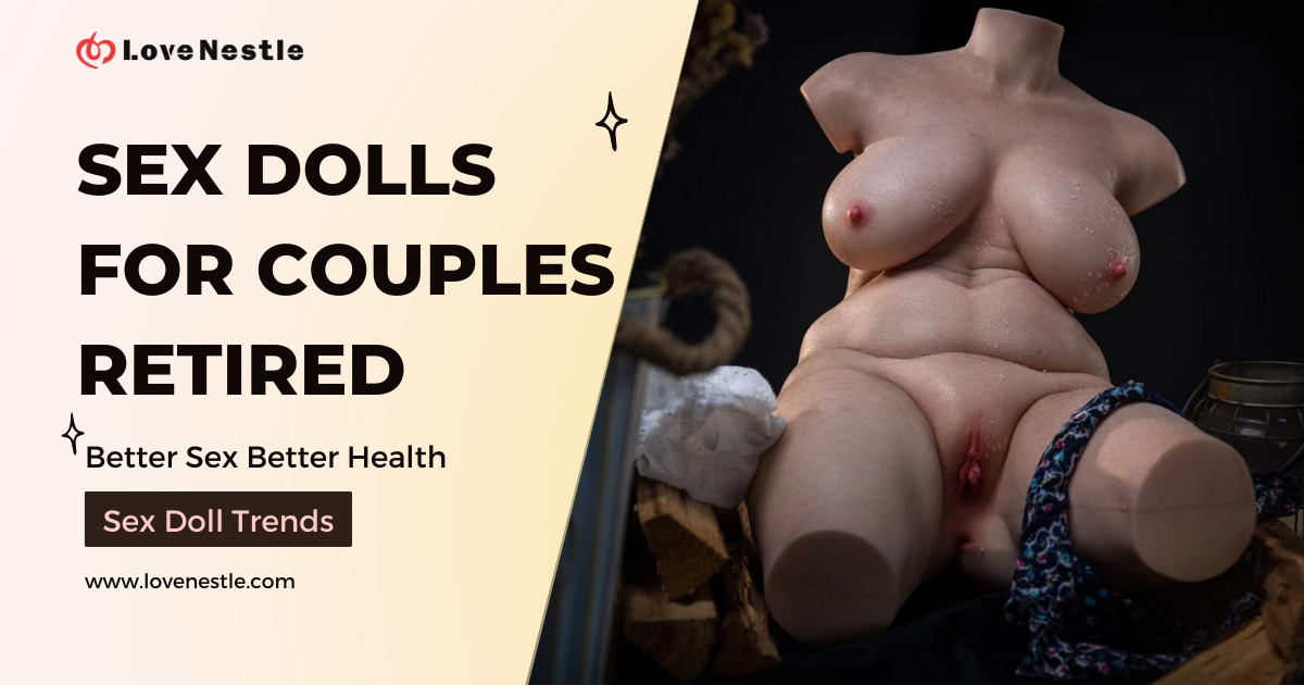 Sex Dolls for couples retired