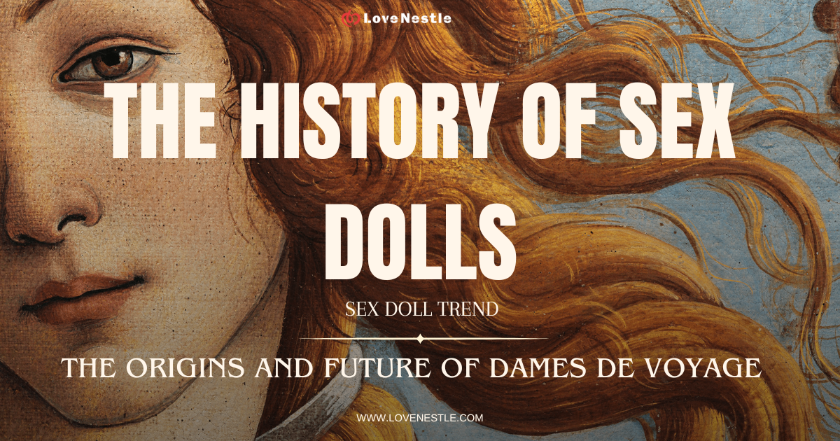 history of sex dolls the past and future of dames de voyage