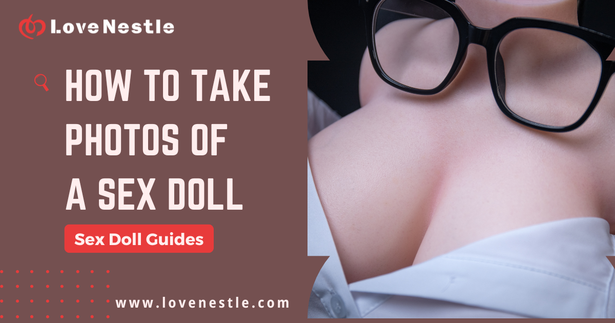 How to Take Photos of a Sex Doll